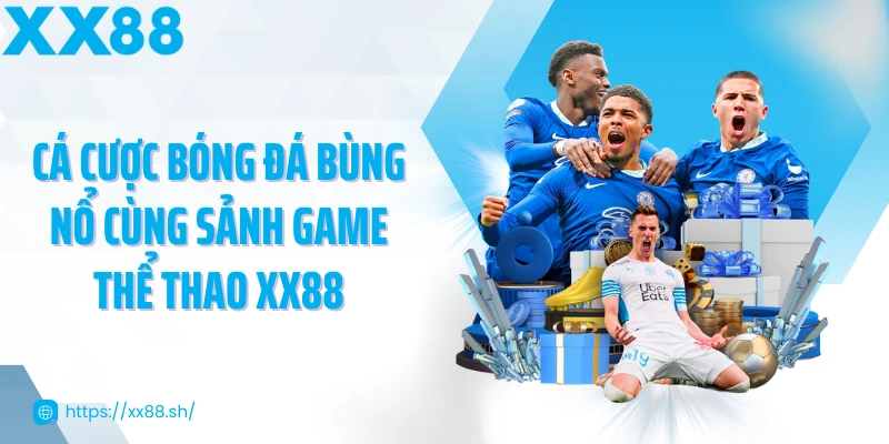 ca-cuoc-bong-da-bung-no-cung-sanh-game-the-thao-xx88