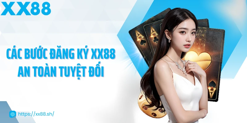 cac-buoc-dang-ky-xx88-an-toan-tuyet-doi