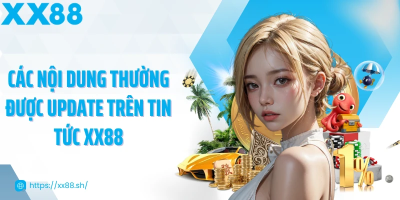 cac-noi-dung-thuong-duoc-update-tren-tin-tuc-xx88