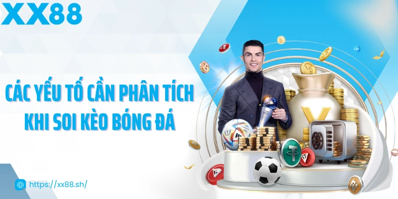 cac-yeu-to-can-phan-tich-khi-soi-keo-bong-da