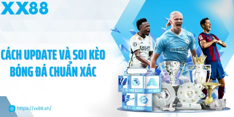cach-update-va-soi-keo-bong-da-chuan-xac