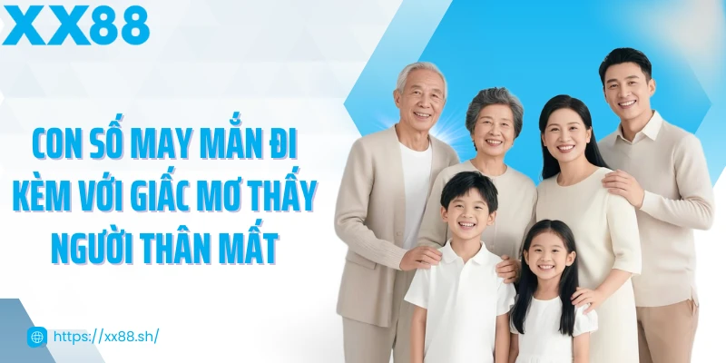 con-so-may-man-di-kem-voi-giac-mo-thay-nguoi-than-mat