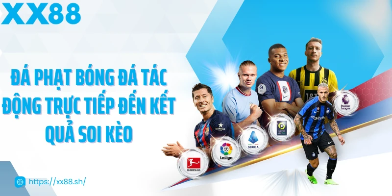 da-phat-bong-da-tac-dong-truc-tiep-den-ket-qua-soi-keo