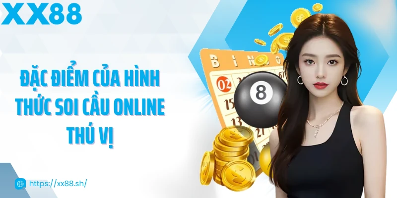 dac-diem-cua-hinh-thuc-soi-cau-online-thu-vi