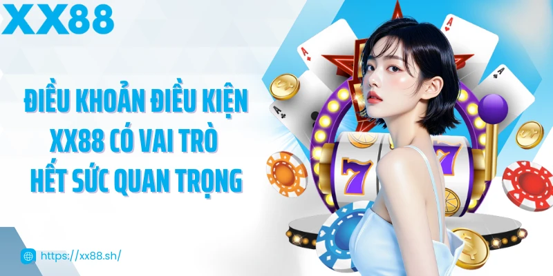 dieu-khoan-dieu-kien-xx88-co-vai-tro-het-suc-quan-trong