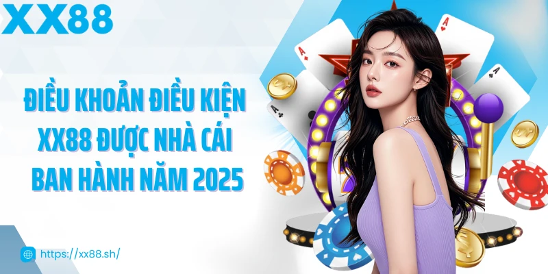 dieu-khoan-dieu-kien-xx88-duoc-nha-cai-ban-hanh-nam-2025
