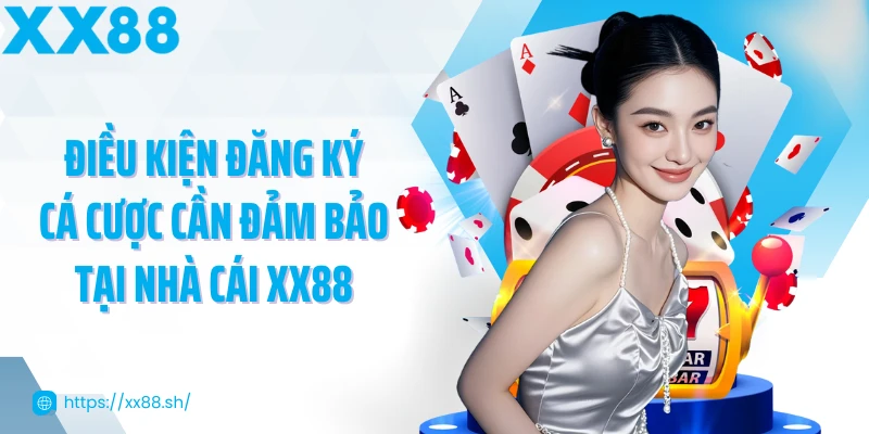 dieu-kien-dang-ky-ca-cuoc-can-dam-bao-tai-nha-cai-xx88