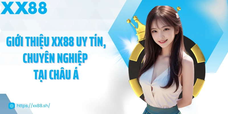 gioi-thieu-xx88-uy-tin-chuyen-nghiep-tai-chau-a