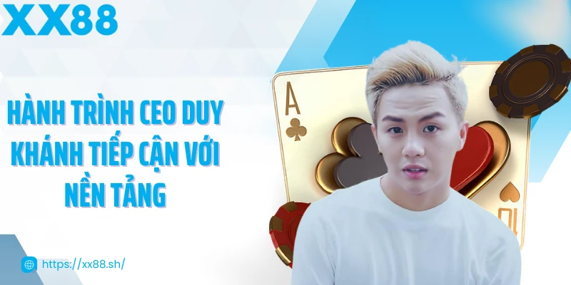 hanh-trinh-ceo-duy-khanh-tiep-can-voi-nen-tang