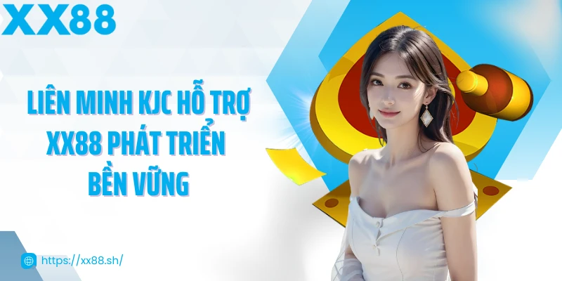 lien-minh-kjc-ho-tro-xx88-phat-trien-ben-vung