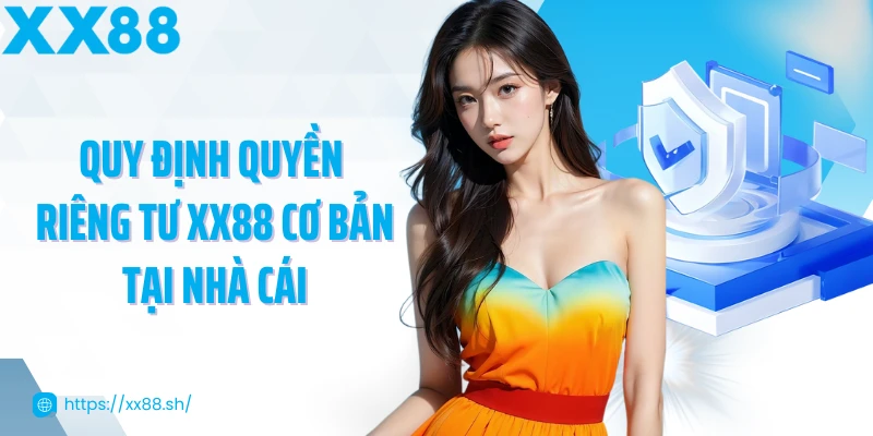 quy-dinh-quyen-rieng-tu-xx88-co-ban-tai-nha-cai
