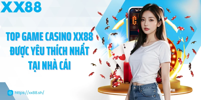 top-game-casino-xx88-duoc-yeu-thich-nhat-tai-nha-cai