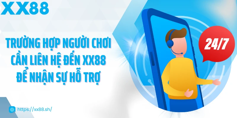 truong-hop-nguoi-choi-can-lien-he-den-xx88-de-nhan-su-ho-tro