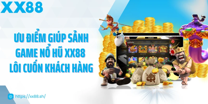 uu-diem-giup-sanh-game-no-hu-xx88-loi-cuon-khach-hang