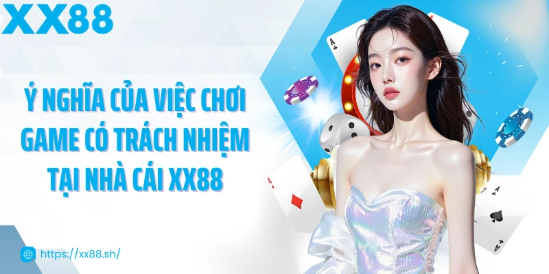 y-nghia-cua-viec-choi-game-co-trach-nhiem-tai-nha-cai-xx88